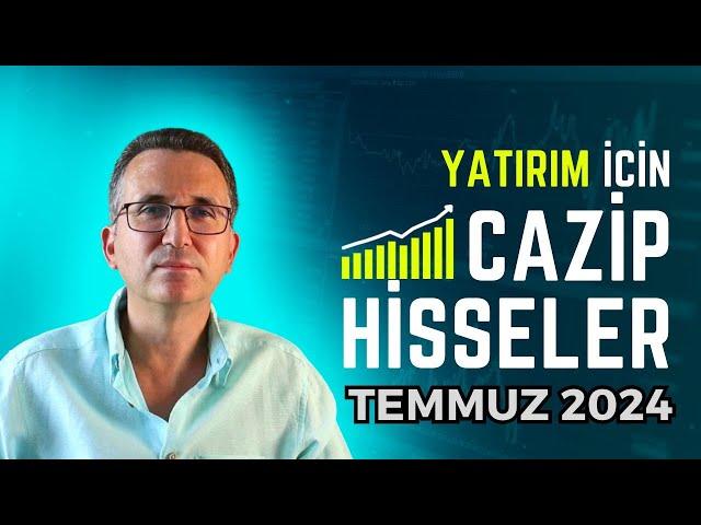 Yatırım İçin Cazip Hisseler Temmuz 2024 #borsa #hisse