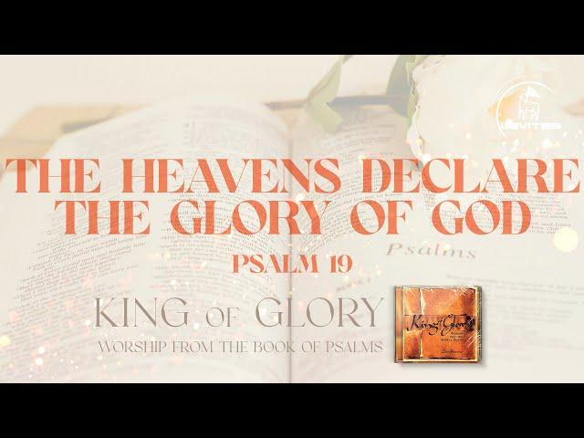 [King of Glory] The Heavens Declare The Glory of God (Psalm 19) | Scott Brenner | Levites