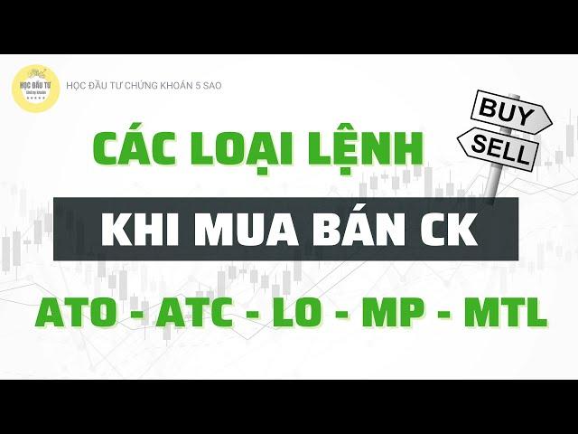 8 - CÁC LOẠI LỆNH KHI MUA BÁN CHỨNG KHOÁN