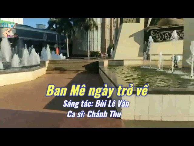 Ban Mê ngày trở về | Sáng tác: Bùi Lê Văn | Ca sĩ: Chánh Thu