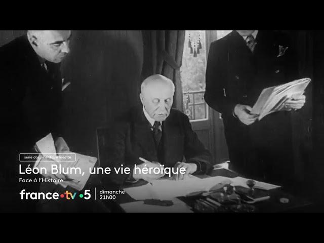 [Bande-annonce] Face à l'Histoire : Léon Blum, une vie héroïque