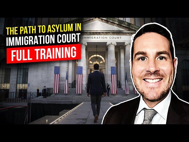 Training: Asylum Case in Immigration Court,  From Start to Finish