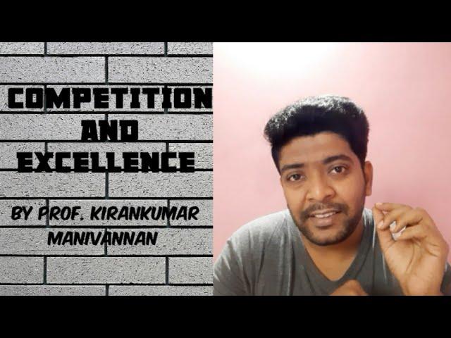 Competition and Excellence by Prof.Kirankumar Manivannan