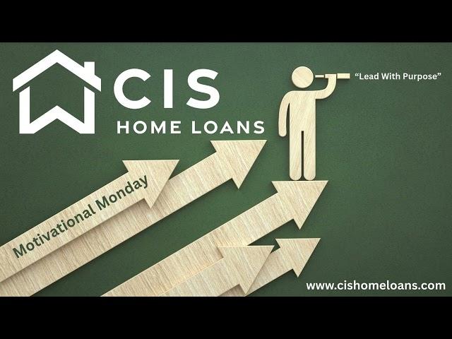 CIS Home Loans -  Motivational Monday- Lead with Purpose!