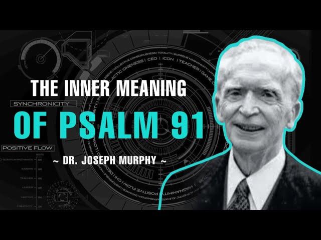 The Inner Meaning Of Psalm 91 - Dr. Joseph Murphy