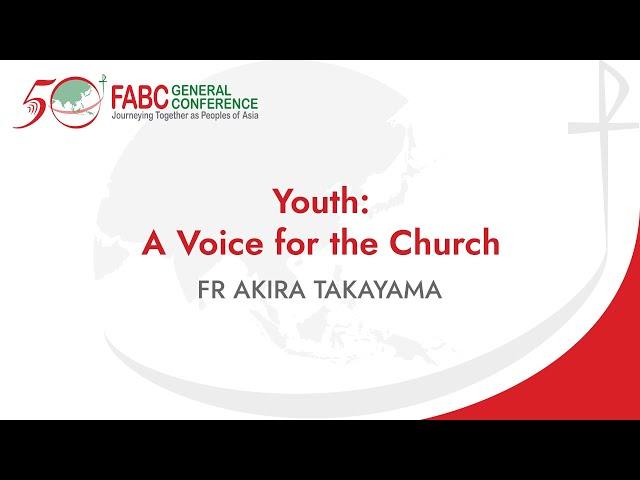 FABC 50 General Conference - Youth: A Voice for the Church | Fr Akira Takayama