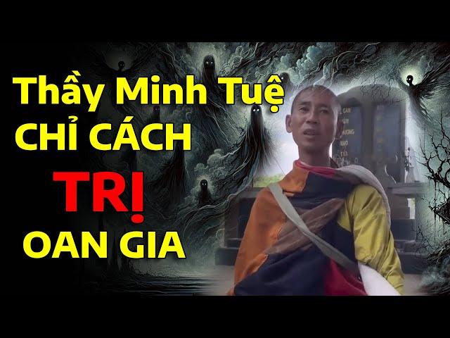 Thầy Thích Minh Tuệ chỉ cách trị oan gia trái chủ | Quán Trọ Nhân Sinh