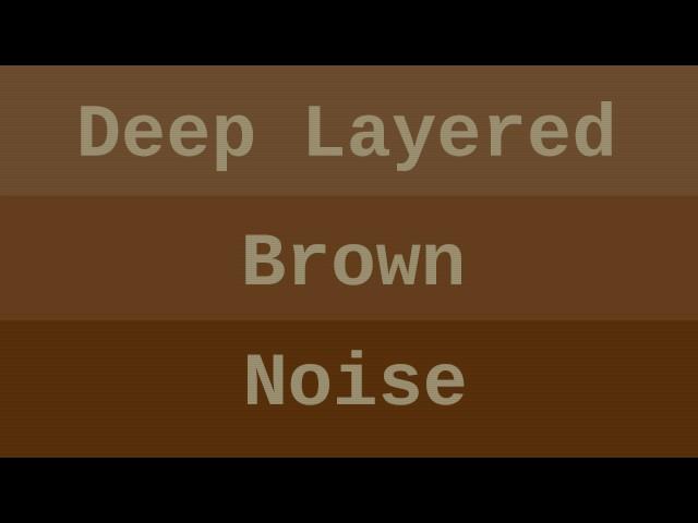 Deep Layered Brown Noise ( 12 Hours )