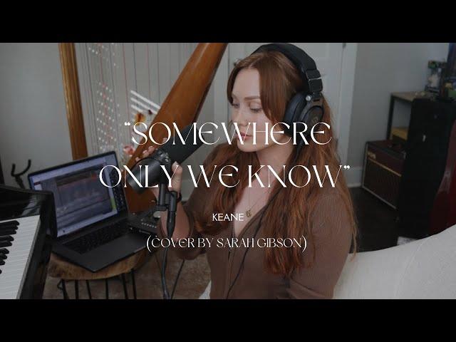 Somewhere Only We Know - @keaneofficial | Cover by SARAH GIBSON