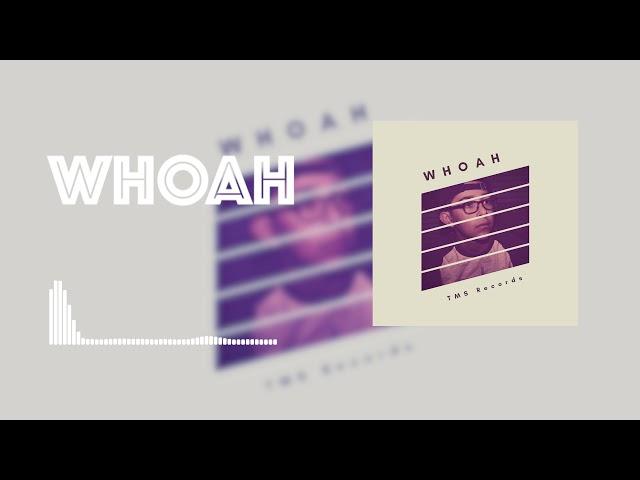 "Whoah " | Prod By TMS Records