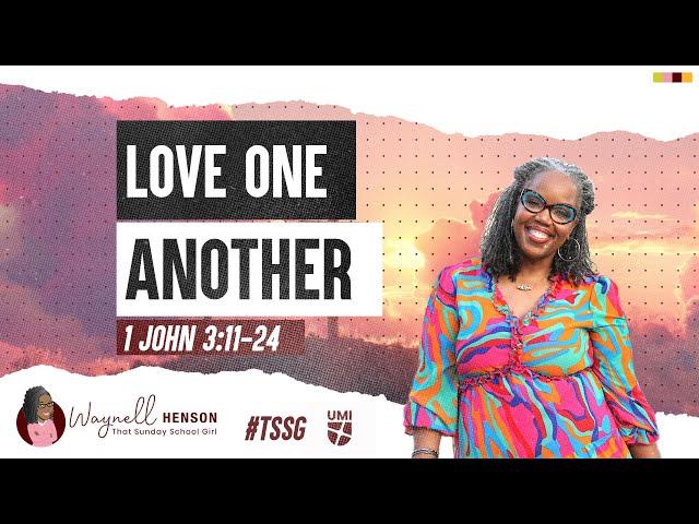 Bible Study 1 John 3:11-24  | Love One Another  | 8.11.24 | UMI Sunday School