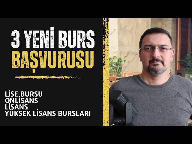 3 YENİ BURS BAŞVURUSU. LİSE, ÖNLİSANS, LİSANS, YÜKSEK LİSANS BURSLARI