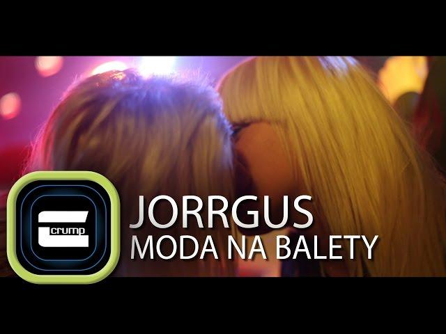 JORRGUS & CRUMP - Moda na balety | Oficjalny Teledysk | 2013