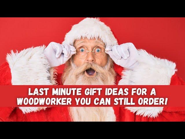 Last Minute Gift Ideas You Can Still Get A Woodworker!