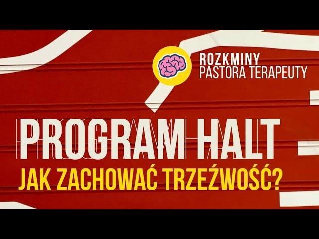 PROGRAM HALT - prosty sposób na trzeźwość!