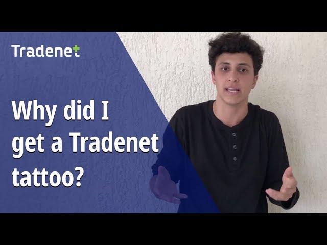 Why did I get a Tradenet Tattoo?