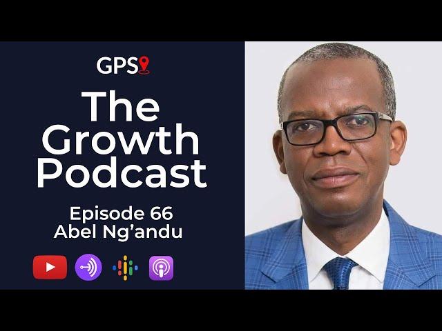 Growth Podcast EP66 Abel Ng'andu | Engineering Entrepreneur | Pursuit of Wealth | PHD Syndrome | 