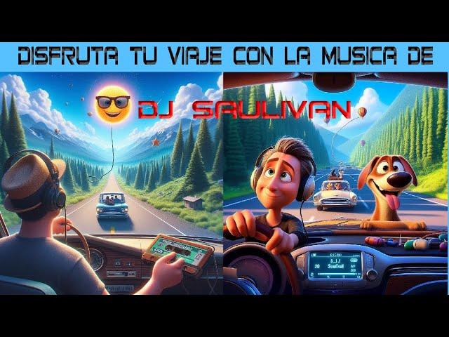 DISFRUTA TU VIAJE CON LA MUSICA  DE @djsaulivan   AGOSTO 2024 SET #594