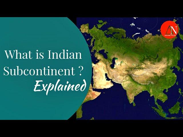 What is Indian Subcontinent- Explained