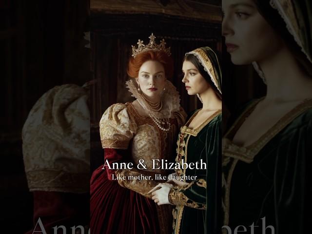 Anne Boleyn & Elizabeth I: Like Mother, Like Daughter