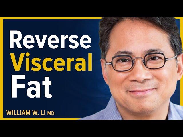 The 5 Things Stopping You From Losing Visceral Fat | Dr. William Li