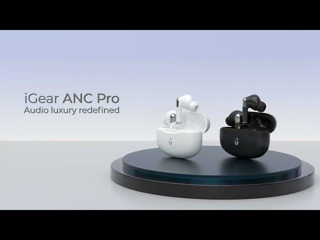 iGear - ANC Pro Earbuds | Wireless in-Ear Earbuds with Active Noise Cancellation