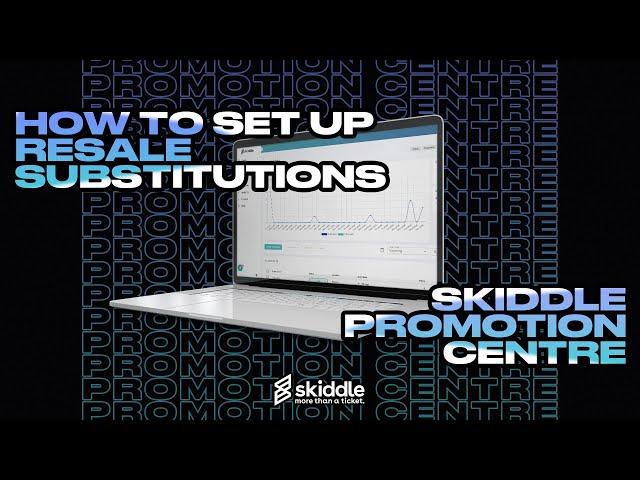 How to Set up Re:Sell Substitutions | Skiddle Promotion Centre