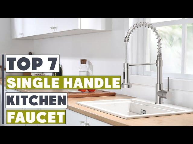 7 Top-Rated Single Handle Faucets: Upgrade Your Kitchen