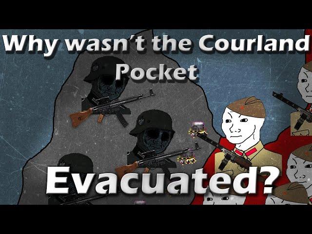 Why wasn't the Courland Pocket evacuated?