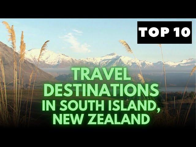 Top Ten Destinations on South Island, New Zealand. Travel. Adventure. Explore the world.