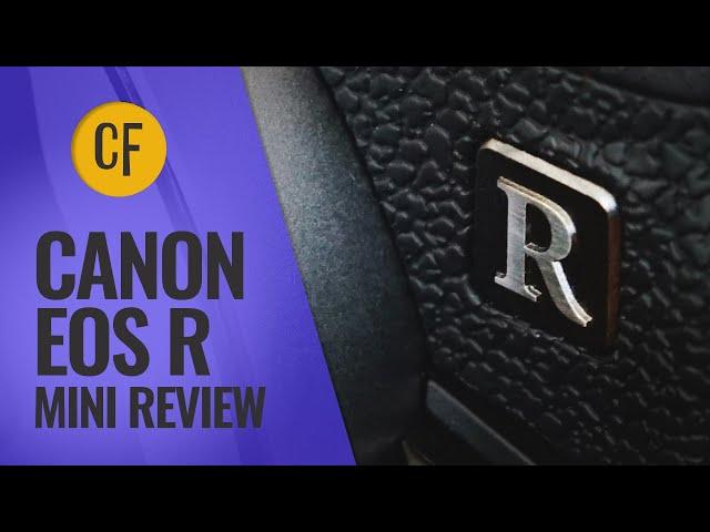 Canon EOS R: Mini-Review