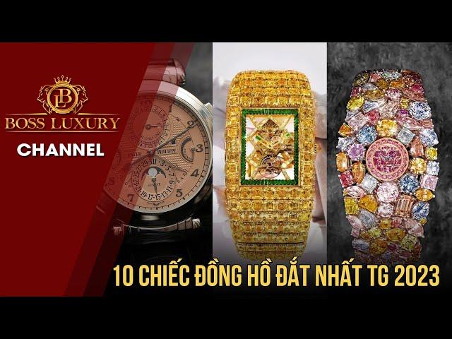 Top 10 Chiếc Đồng Hồ Đắt Nhất Thế Giới Năm 2023