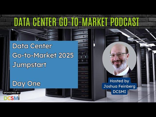 Ep. #67 Joshua Feinberg, CEO of DCSMI | Data Center Go-to-Market Podcast