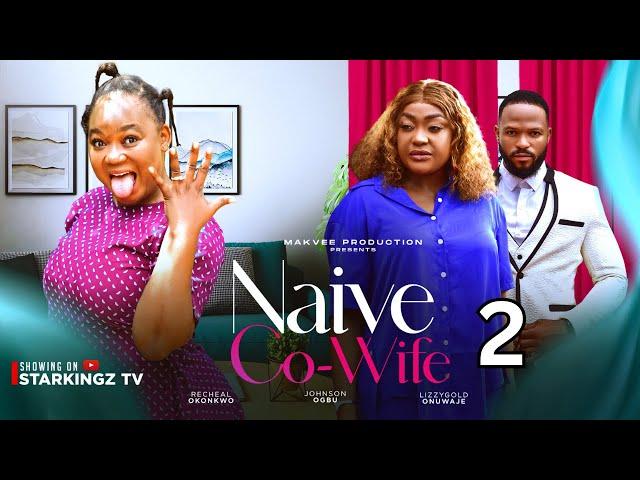 NAIVE CO-WIFE 2 - LIZZY GOLD RACHAEL OKONKWO OGBU JOHNSON- 2024 Latest Nigerian Nollywood Movie