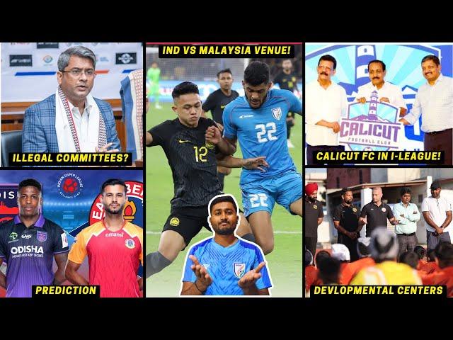 India vs Malaysia Venue|AIFF formed illegal committee?|Calicut FC in I-League?|OFC vs EBFC|Punjab FC