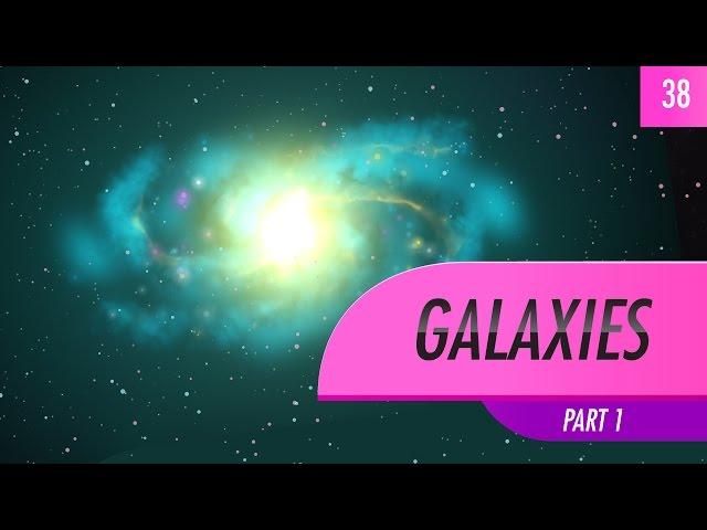 Galaxies, part 1: Crash Course Astronomy #38