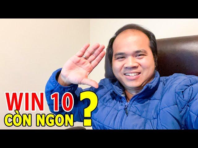 Cuối năm 2024 rồi Win 10 còn ngon không? Cài thử rồi biết