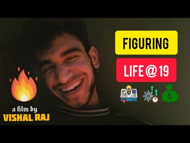 Figuring LIFE @19 | Vishal Raj