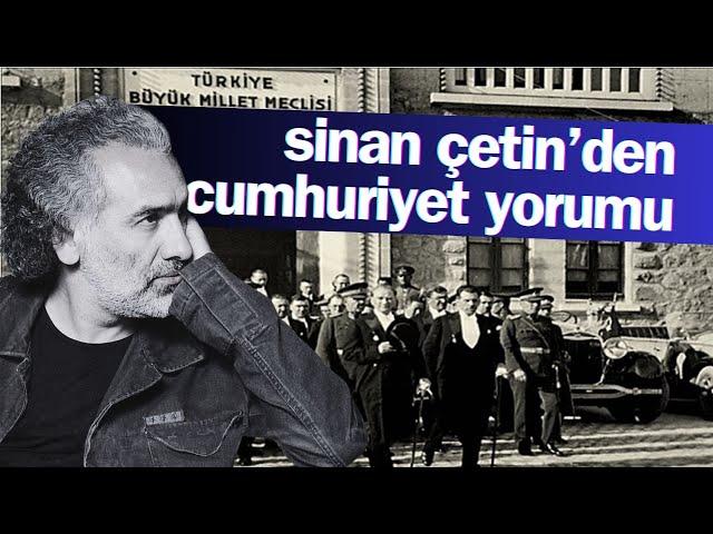 SİNAN ÇETİN'DEN "CUMHURİYET" YORUMU (2012)