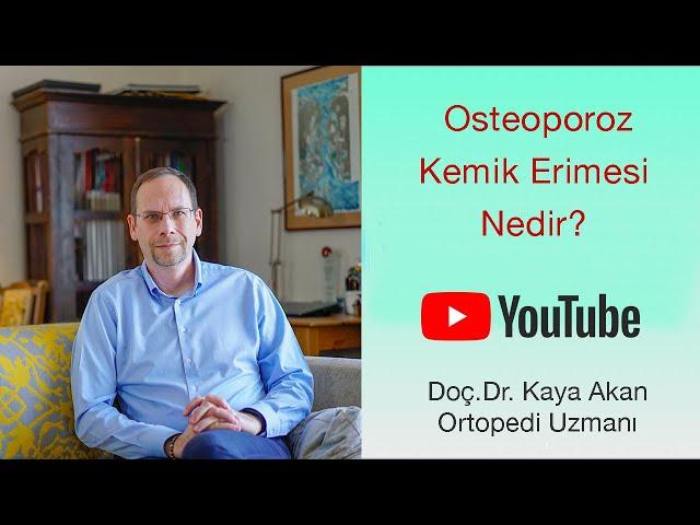 Kemik Erimesi (Osteoporoz ) Nedir ? | Kemik Yoğunluğu (dansitometresi) Ölçümü |Doç.Dr. Kaya Akan