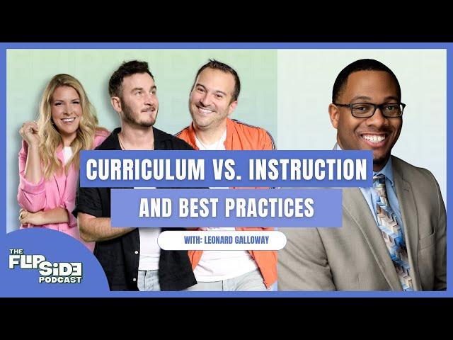 Curriculum vs. Instruction Best Practices - The Flip Side Podcast - Ep. 12 with Leonard Galloway