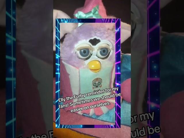 Elly the Furby reminder!#furbyfandom #positivity #ellythefurby #furby