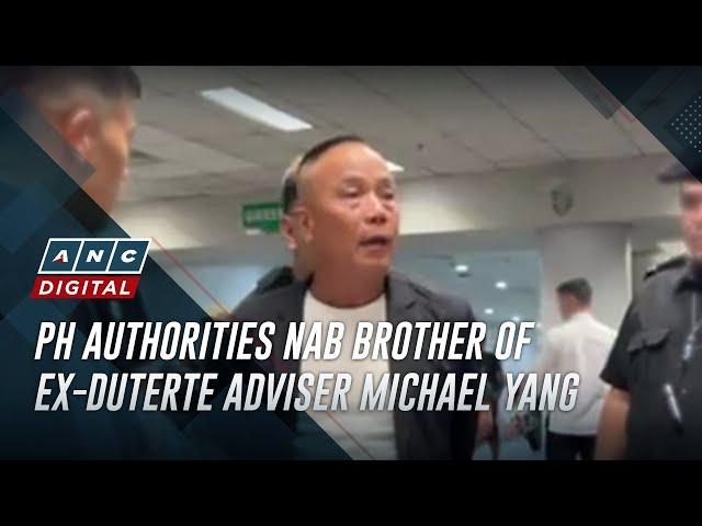 PH authorities nab brother of ex-Duterte adviser Michael Yang | ANC