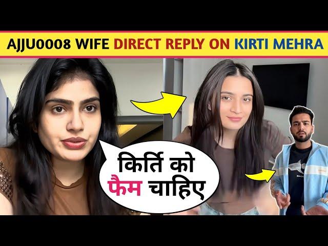 ! Ajju0008 Wife Direct Reply On Kirti Mehra Sympathy || Ajju0008 On Kirti Mehra!?