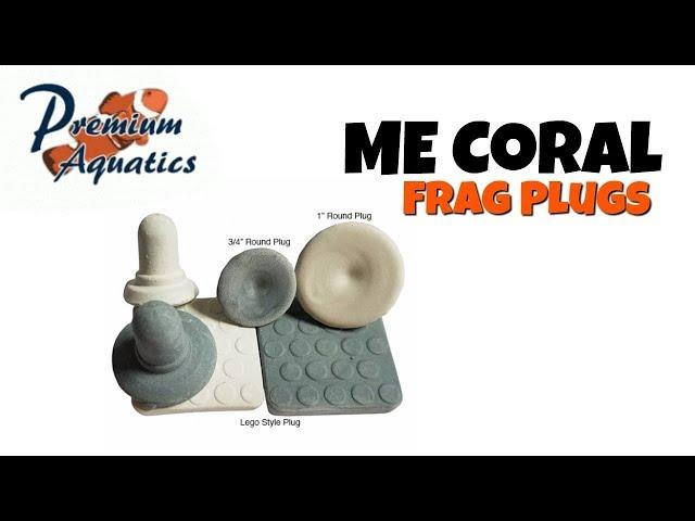 NEW! ME Coral Frag Plugs