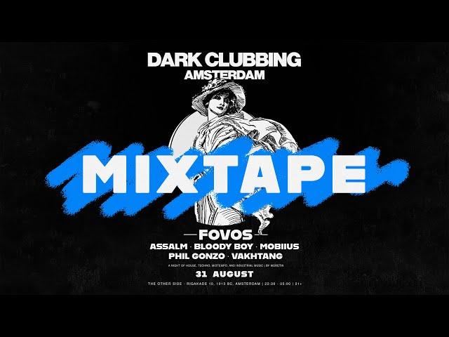 Dark Clubbing in Amsterdam Mixtape - (FOVOS, Mobiius, Phil Gonzo, Vakhtang, Bloody Boy, Assalm)