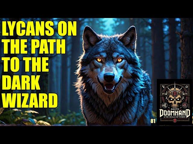 Agoth Doomhand & the Skulls of Power 81 | Lycans on the Path to the Mountain Wizard