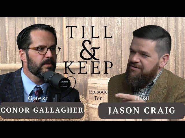 Till & Keep #10: Men Reclaiming Their Place in Society with guest Conor Gallagher