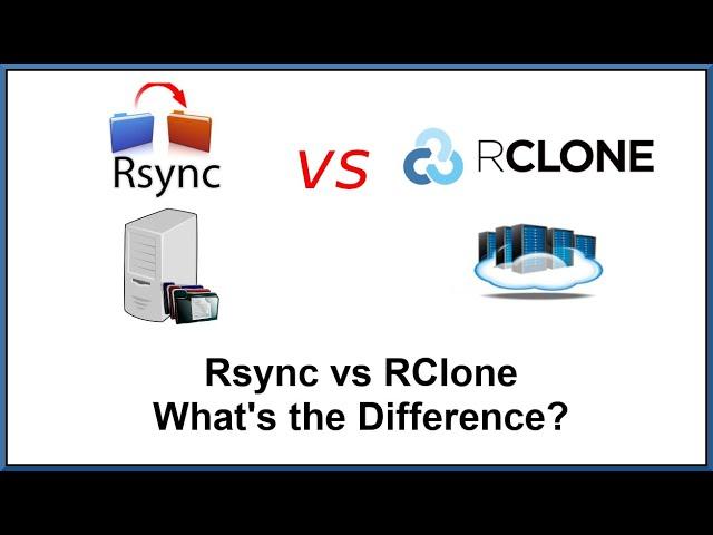 Rsync vs RClone - What are the Differences and what do they each do best?