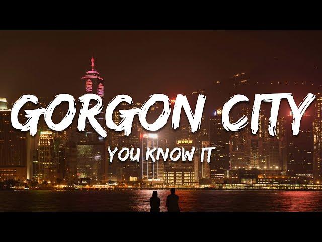 Gorgon City - You Know It (Lyrics)